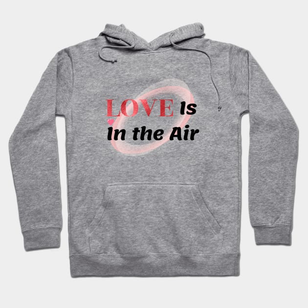 "Love Is In the Air" special occasion for couples to celebrate their love Hoodie by CreativeXpro